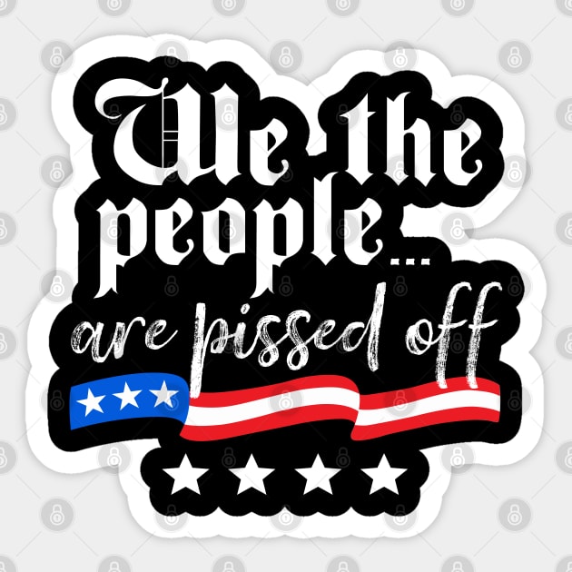 We The People are Pissed Off Constitution Freedom Sticker by DetourShirts